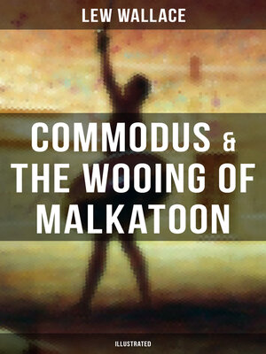 cover image of COMMODUS & THE WOOING OF MALKATOON (Illustrated)
